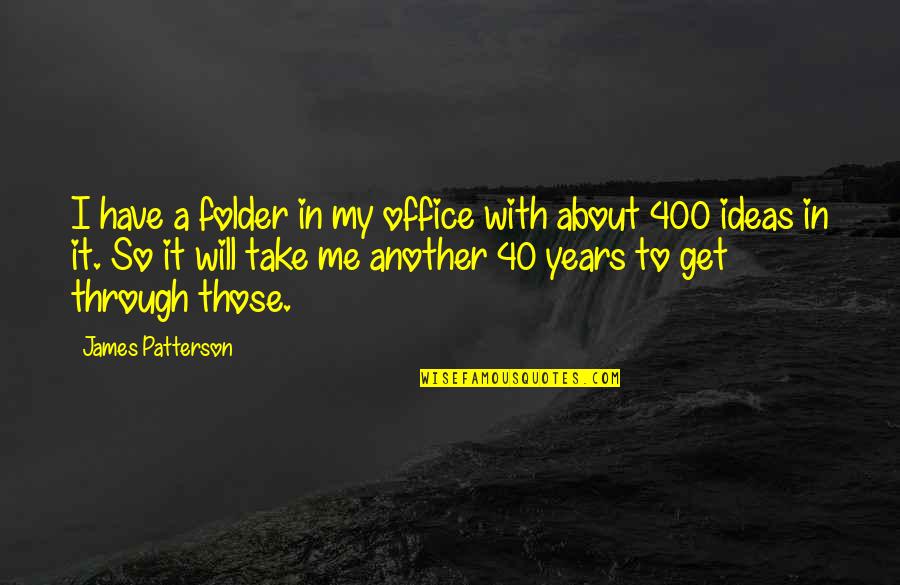Inelastic Demand Quotes By James Patterson: I have a folder in my office with Inelastic Demand Quotes By James Patterson: I have a folder in my office with