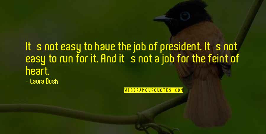 Inele Logodna Quotes By Laura Bush: It's not easy to have the job of Inele Logodna Quotes By Laura Bush: It's not easy to have the job of