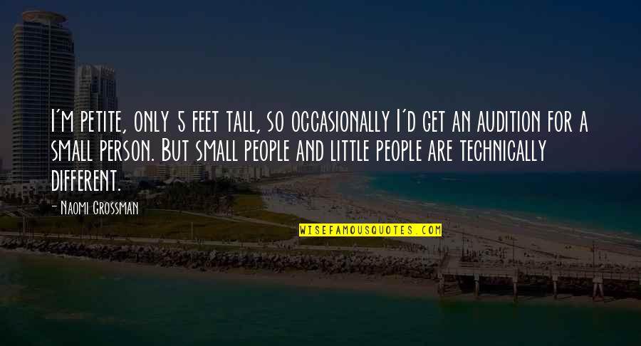Inelectra Quotes By Naomi Grossman: I'm petite, only 5 feet tall, so occasionally Inelectra Quotes By Naomi Grossman: I'm petite, only 5 feet tall, so occasionally