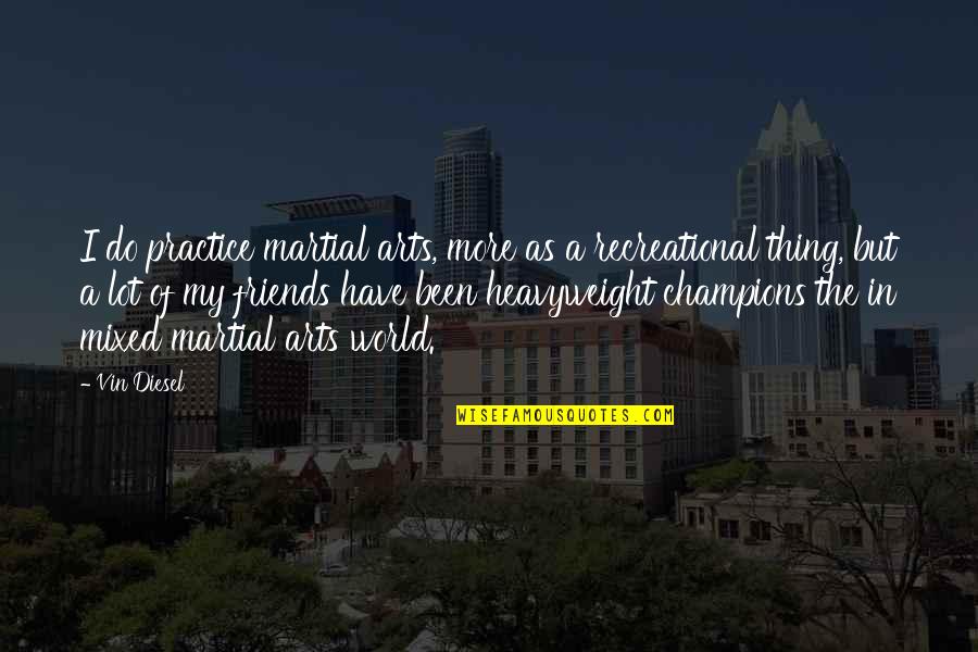 Inelectra Quotes By Vin Diesel: I do practice martial arts, more as a Inelectra Quotes By Vin Diesel: I do practice martial arts, more as a