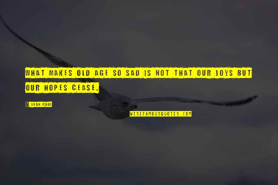 Ineluctabil Quotes By Jean Paul: What makes old age so sad is not