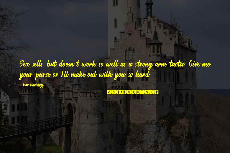 Inelul Nibelungilor Quotes By Dov Davidoff: Sex sells, but doesn't work so well as Inelul Nibelungilor Quotes By Dov Davidoff: Sex sells, but doesn't work so well as