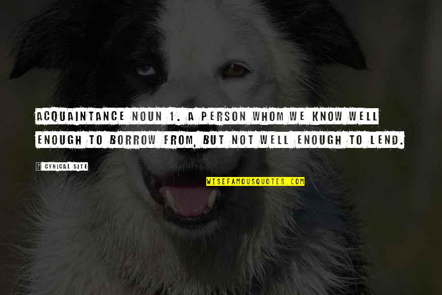 Ineptas Quotes By Cynical Site: acquaintance noun 1. A person whom we know Ineptas Quotes By Cynical Site: acquaintance noun 1. A person whom we know