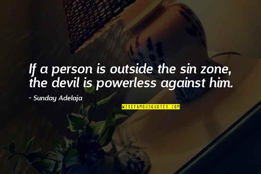 Ineptitude Synonym Quotes By Sunday Adelaja: If a person is outside the sin zone,
