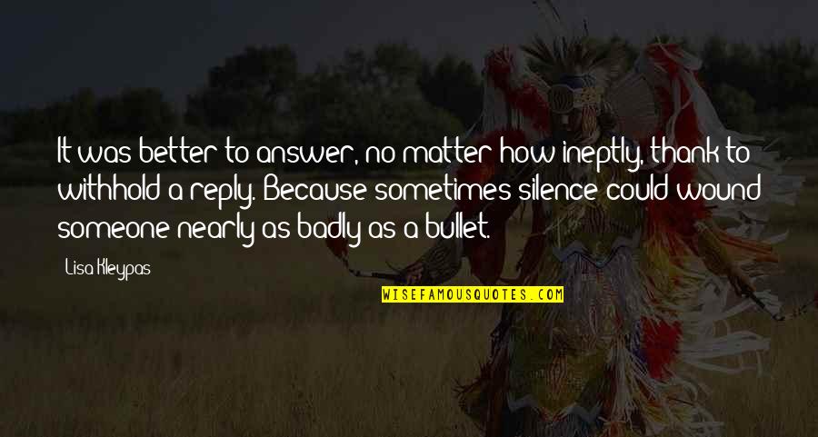 Ineptly Quotes By Lisa Kleypas: It was better to answer, no matter how Ineptly Quotes By Lisa Kleypas: It was better to answer, no matter how