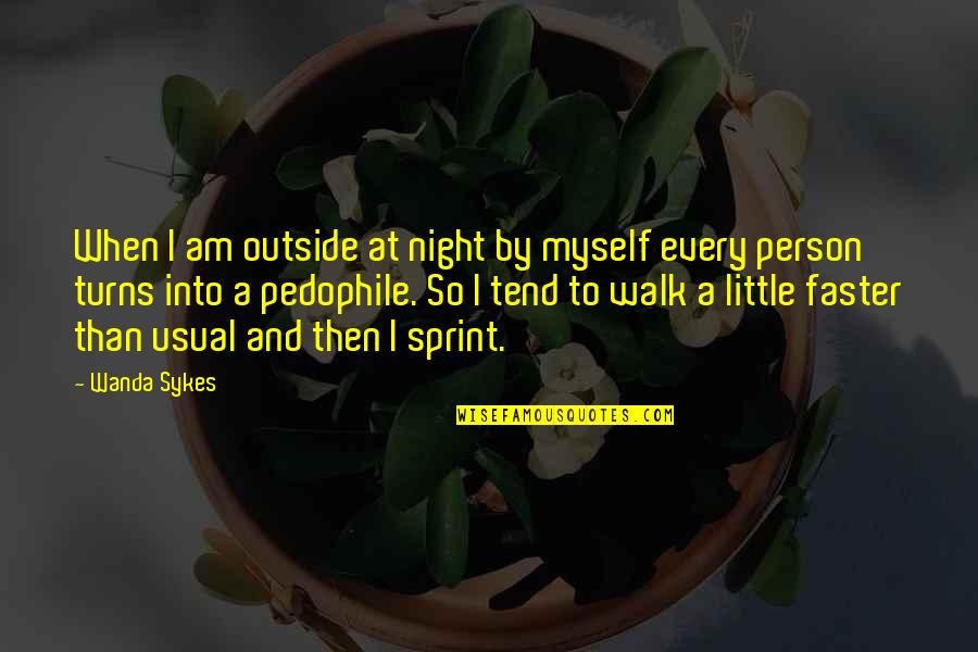 Ineptness In A Sentence Quotes By Wanda Sykes: When I am outside at night by myself