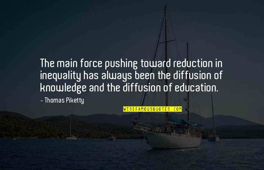 Inequality And Education Quotes By Thomas Piketty: The main force pushing toward reduction in inequality