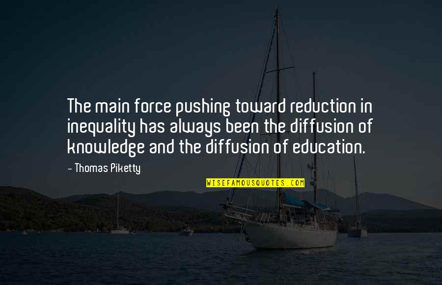 Inequality And Education Quotes By Thomas Piketty: The main force pushing toward reduction in inequality Inequality And Education Quotes By Thomas Piketty: The main force pushing toward reduction in inequality