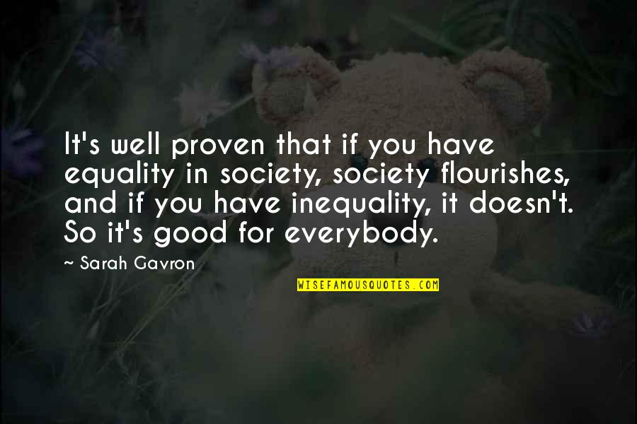 Inequality In Society Quotes By Sarah Gavron: It's well proven that if you have equality