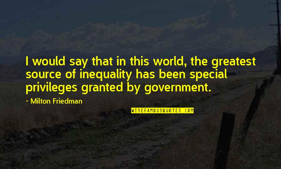 Inequality Quotes By Milton Friedman: I would say that in this world, the