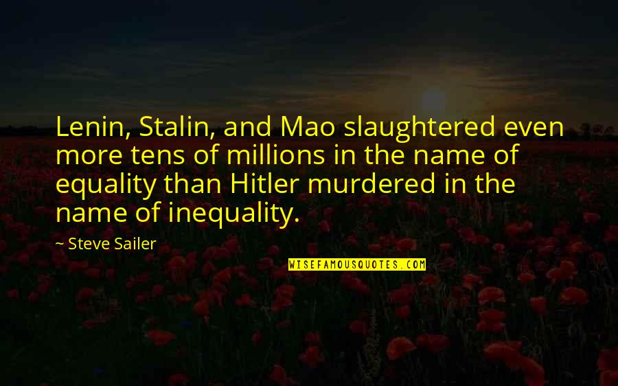 Inequality Quotes By Steve Sailer: Lenin, Stalin, and Mao slaughtered even more tens