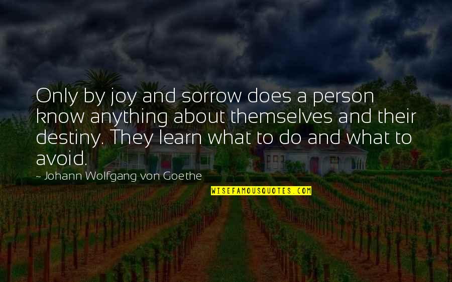 Inequaltiy Quotes By Johann Wolfgang Von Goethe: Only by joy and sorrow does a person Inequaltiy Quotes By Johann Wolfgang Von Goethe: Only by joy and sorrow does a person