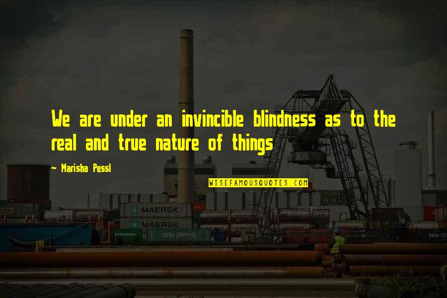 Ineradicable Quotes By Marisha Pessl: We are under an invincible blindness as to