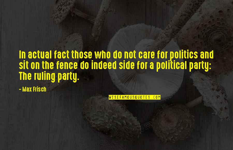 Inerente Sinonimo Quotes By Max Frisch: In actual fact those who do not care