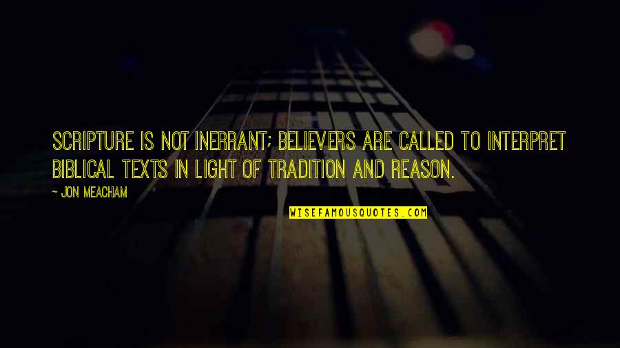 Inerrant Biblical Quotes By Jon Meacham: Scripture is not inerrant; believers are called to Inerrant Biblical Quotes By Jon Meacham: Scripture is not inerrant; believers are called to