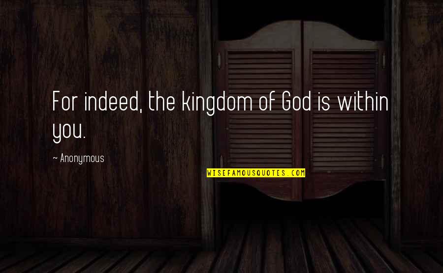 Inerrant Synonym Quotes By Anonymous: For indeed, the kingdom of God is within