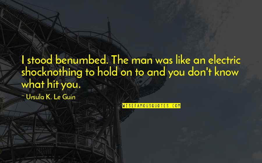 Inerrant Synonym Quotes By Ursula K. Le Guin: I stood benumbed. The man was like an