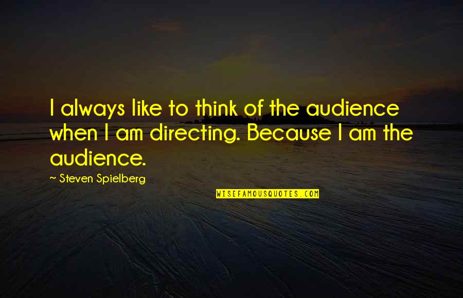 Inerrantly Quotes By Steven Spielberg: I always like to think of the audience
