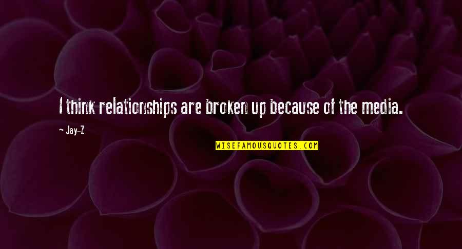 Inertes Naturales Quotes By Jay-Z: I think relationships are broken up because of