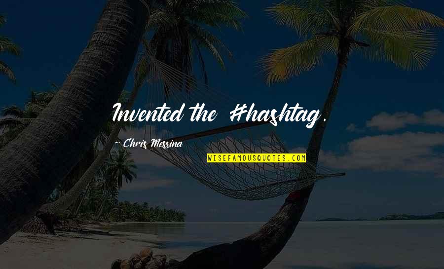 Inertex Quotes By Chris Messina: Invented the #hashtag. Inertex Quotes By Chris Messina: Invented the #hashtag.