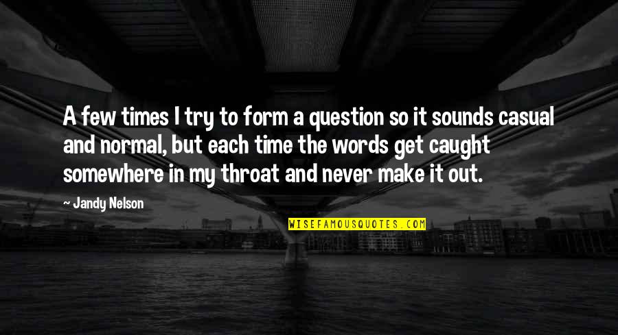 Inertex Quotes By Jandy Nelson: A few times I try to form a Inertex Quotes By Jandy Nelson: A few times I try to form a
