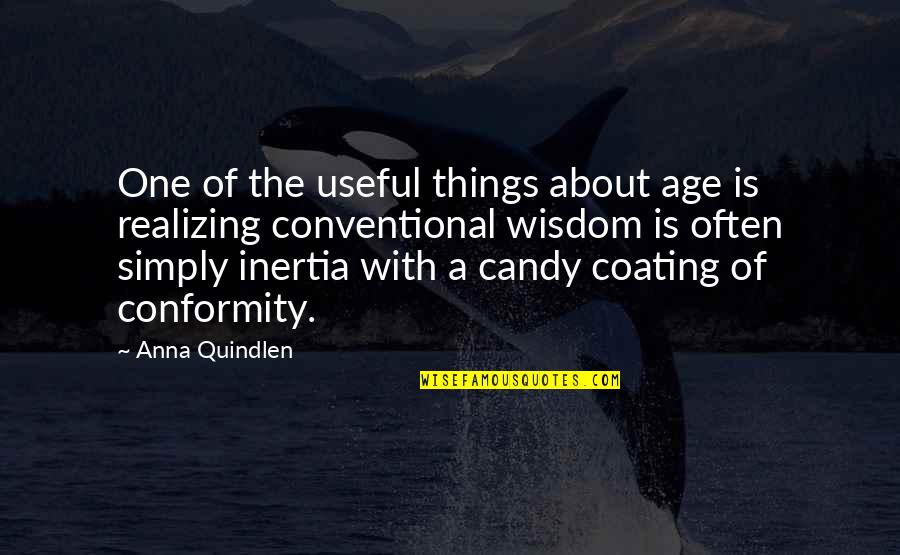 Inertia Quotes By Anna Quindlen: One of the useful things about age is