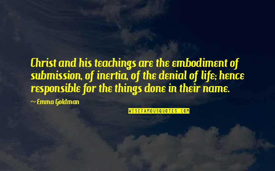 Inertia Quotes By Emma Goldman: Christ and his teachings are the embodiment of