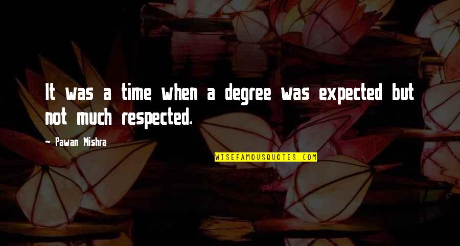 Inertiae Quotes By Pawan Mishra: It was a time when a degree was