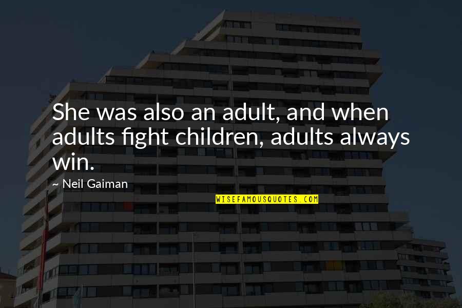 Inertie Chimique Quotes By Neil Gaiman: She was also an adult, and when adults