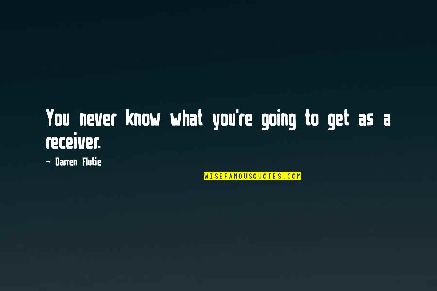 Inesorabilmente Significato Quotes By Darren Flutie: You never know what you're going to get Inesorabilmente Significato Quotes By Darren Flutie: You never know what you're going to get