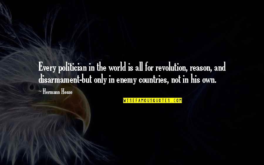 Inestimable Value Quotes By Hermann Hesse: Every politician in the world is all for
