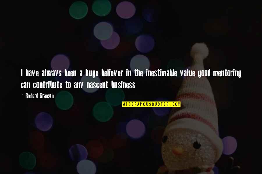 Inestimable Value Quotes By Richard Branson: I have always been a huge believer in