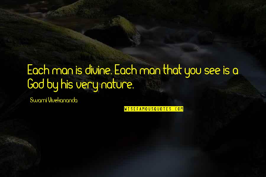 Inevadible Quotes By Swami Vivekananda: Each man is divine. Each man that you Inevadible Quotes By Swami Vivekananda: Each man is divine. Each man that you