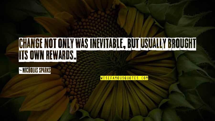 Inevitable Change Quotes By Nicholas Sparks: Change not only was inevitable, but usually brought