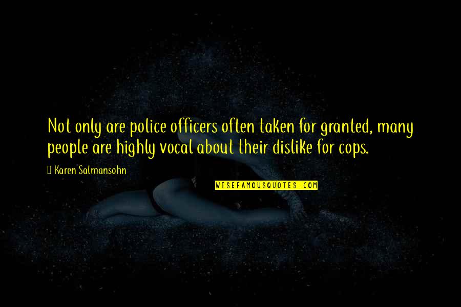 Inevitable Conflict Quotes By Karen Salmansohn: Not only are police officers often taken for