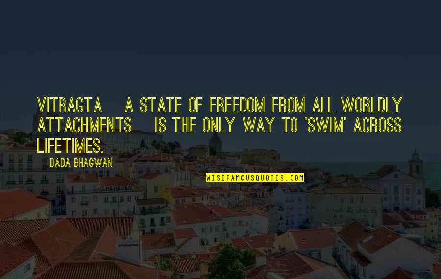 Inevitavelmente Sinonimos Quotes By Dada Bhagwan: Vitragta [a state of freedom from all worldly