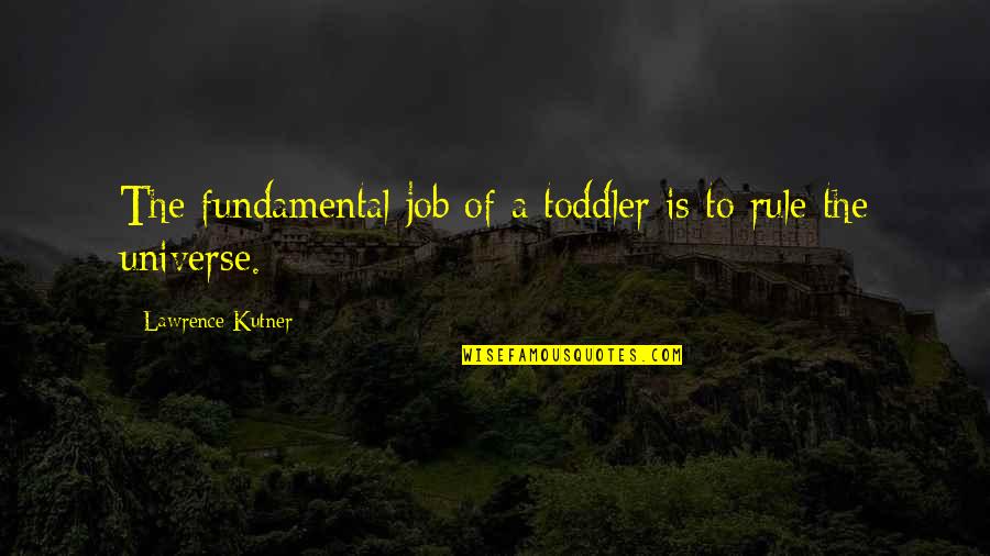 Inexactitude Crossword Quotes By Lawrence Kutner: The fundamental job of a toddler is to Inexactitude Crossword Quotes By Lawrence Kutner: The fundamental job of a toddler is to
