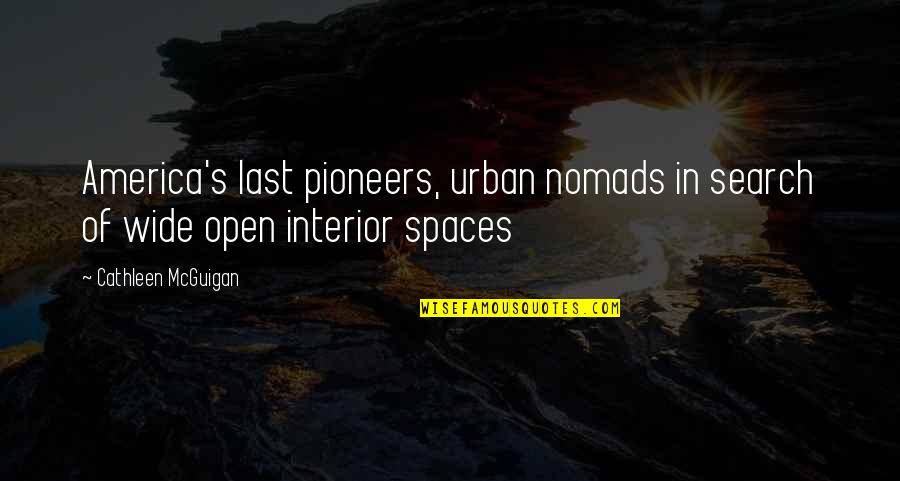 Inexcusably Quotes By Cathleen McGuigan: America's last pioneers, urban nomads in search of