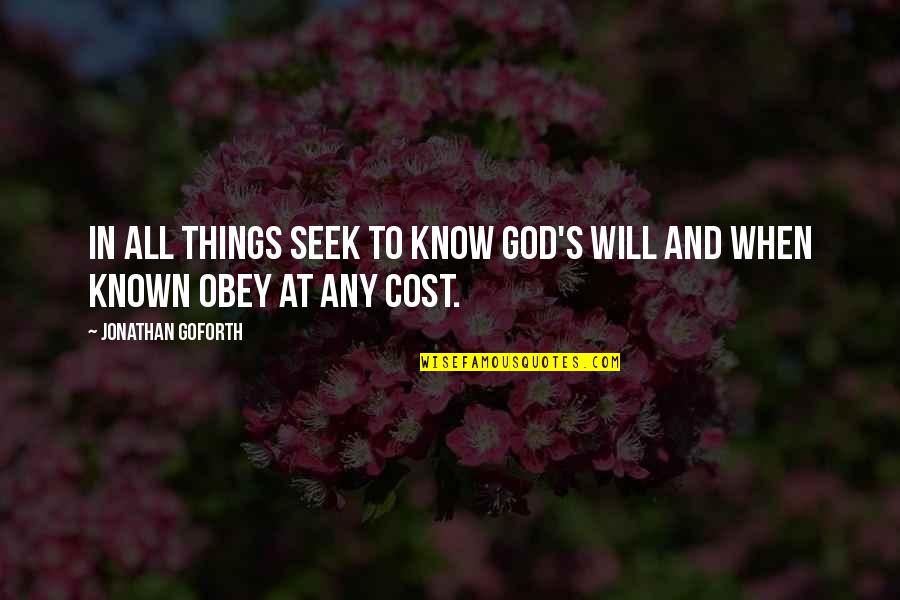 Inexhaustibje Quotes By Jonathan Goforth: In all things seek to know God's Will