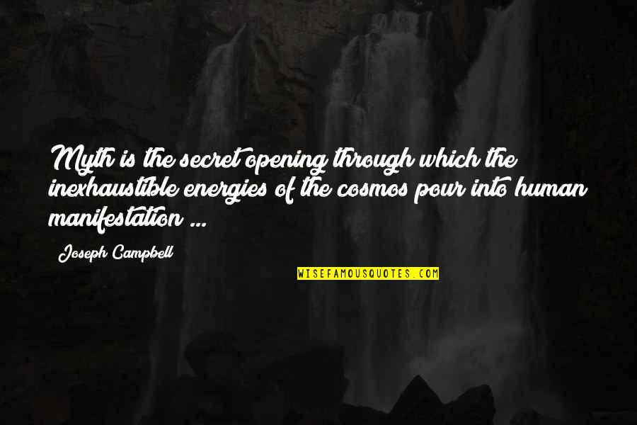 Inexhaustible Energy Quotes By Joseph Campbell: Myth is the secret opening through which the