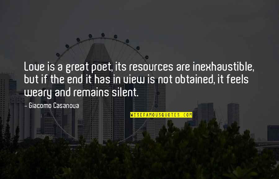 Inexhaustible Quotes By Giacomo Casanova: Love is a great poet, its resources are