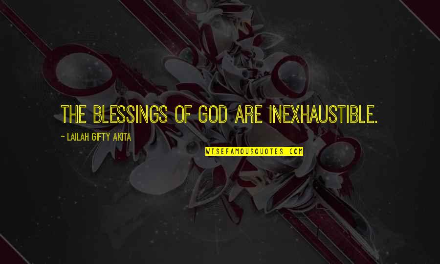 Inexhaustible Quotes By Lailah Gifty Akita: The blessings of God are inexhaustible.