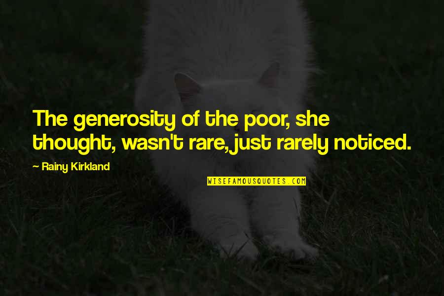 Inexhaustibly Synonyms Quotes By Rainy Kirkland: The generosity of the poor, she thought, wasn't
