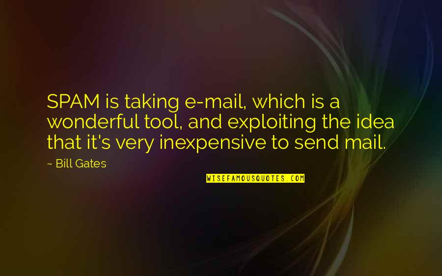 Inexpensive Quotes By Bill Gates: SPAM is taking e-mail, which is a wonderful