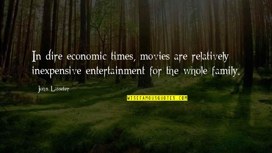 Inexpensive Quotes By John Lasseter: In dire economic times, movies are relatively inexpensive