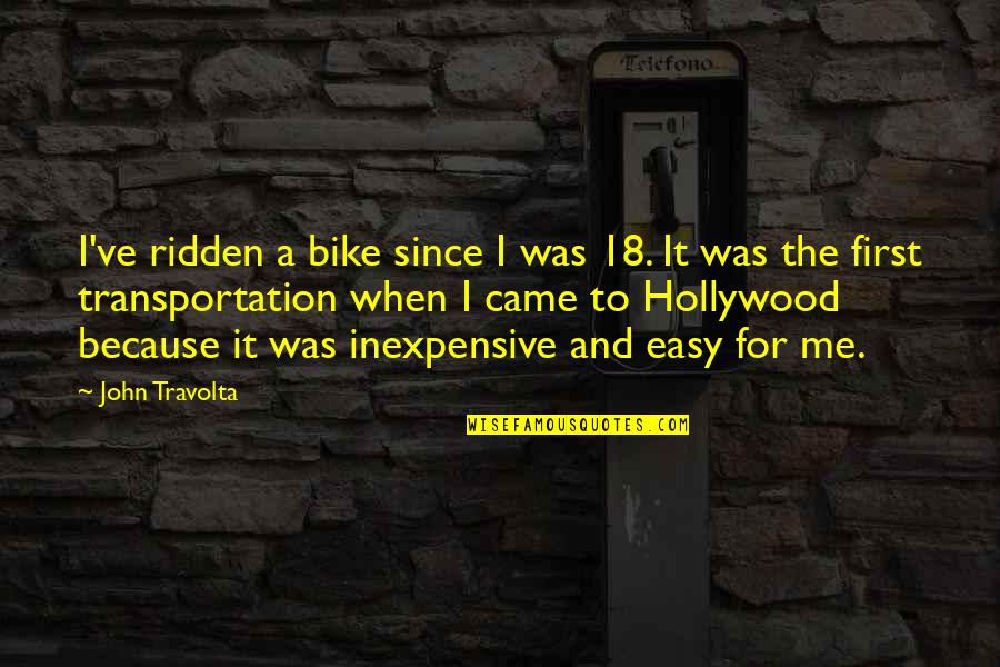 Inexpensive Quotes By John Travolta: I've ridden a bike since I was 18.