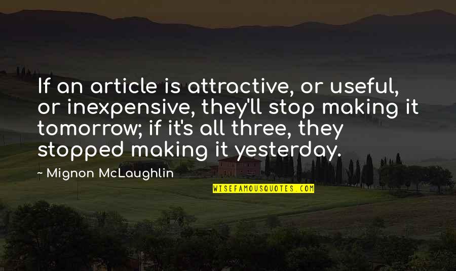 Inexpensive Quotes By Mignon McLaughlin: If an article is attractive, or useful, or