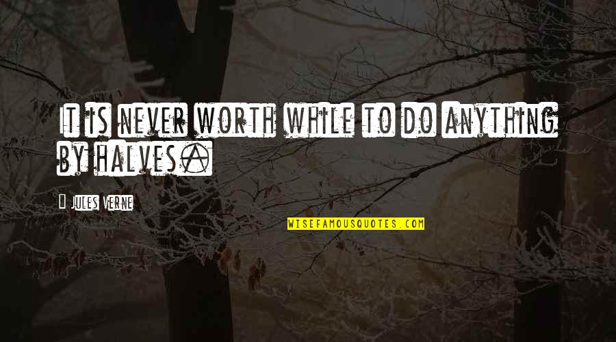 Inexpertly Quotes By Jules Verne: It is never worth while to do anything Inexpertly Quotes By Jules Verne: It is never worth while to do anything