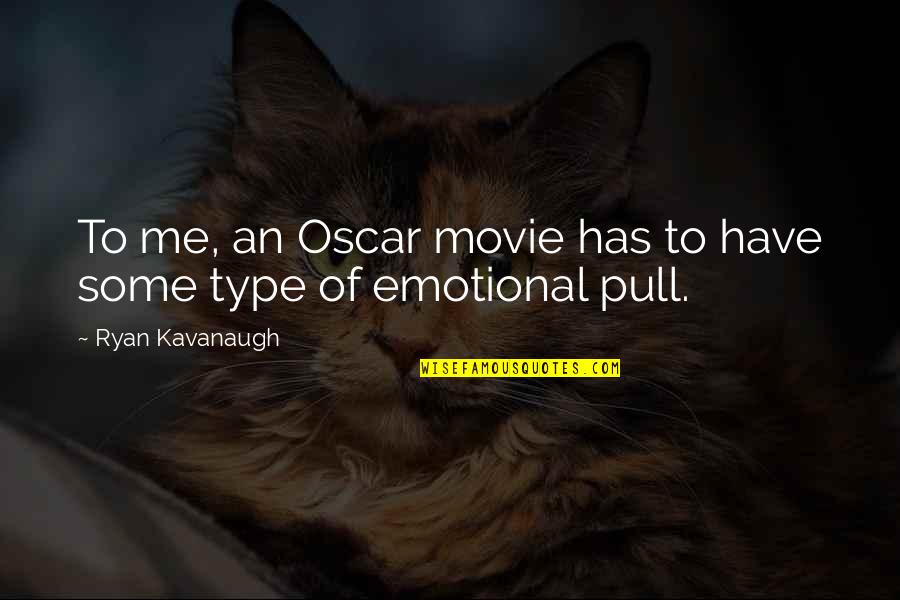 Inextinguishable Symphony Quotes By Ryan Kavanaugh: To me, an Oscar movie has to have