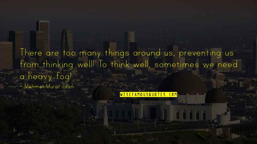 Inextricable Def Quotes By Mehmet Murat Ildan: There are too many things around us, preventing